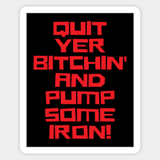 Quit Yer Bitchin' And Pump Some Iron, Bodybuilding, Motivational, Inspirational, Typography, Aesthetic Text, Minimalistic Sticker